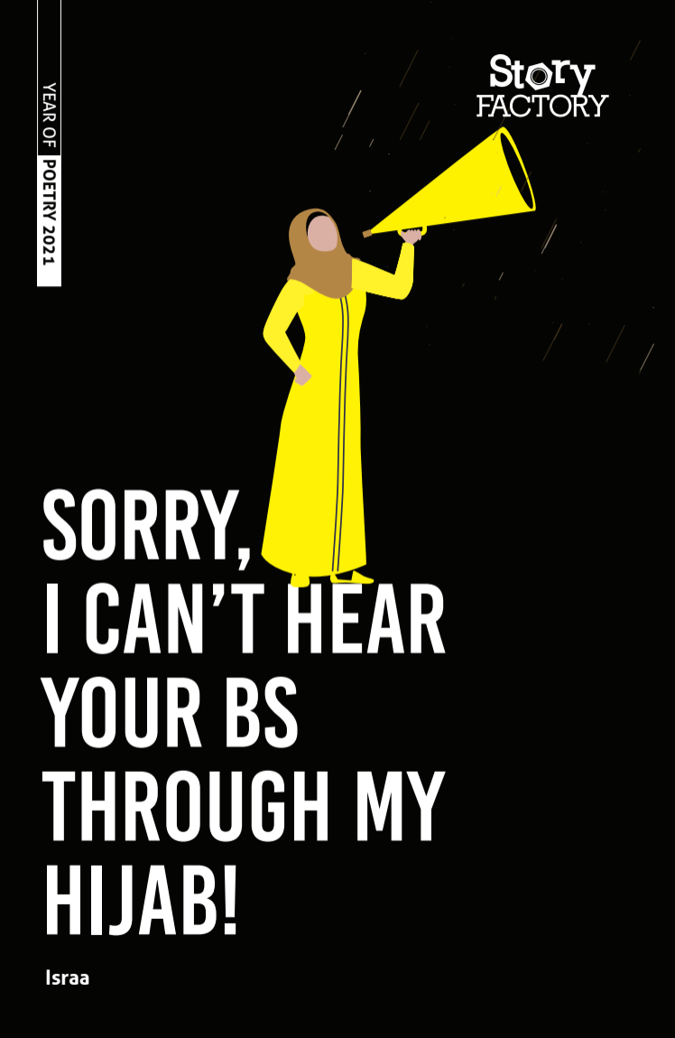 Sorry I Can't Hear Your BS Through my Hijab! by Israa